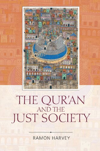 The Quran And The Just Society 1st Edition Ramon Harvey