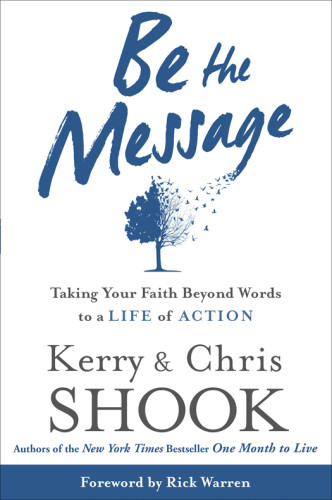 Be The Message Taking Your Faith Beyond Words To A Life Of Action Shook