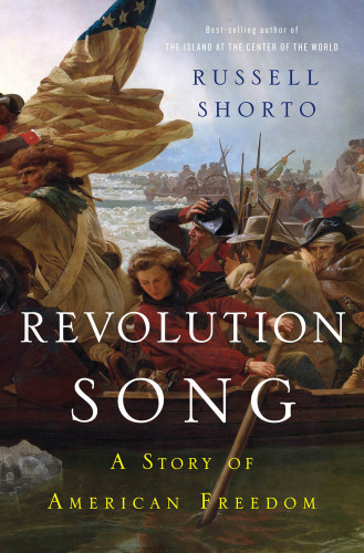 Revolution Song A Story Of American Freedom First Edition Russell Shorto