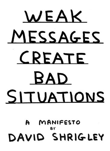 Weak Messages Create Bad Situations Paperback Edition David Shrigley