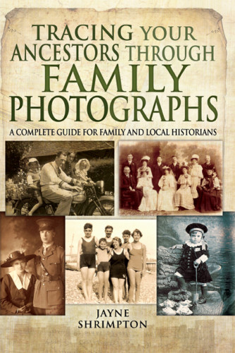 Tracing Your Ancestors Through Family Photographs Jayne Shrimpton