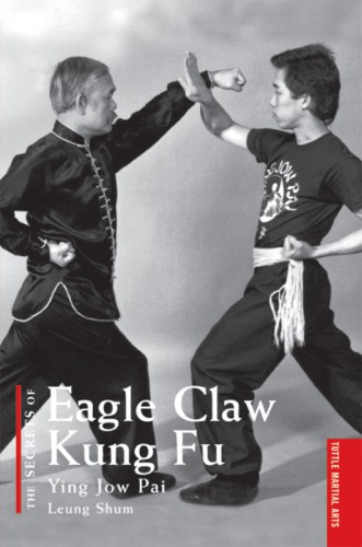 The Secrets Of Eagle Claw Kung Fu Ying Jow Pai Shum Leung