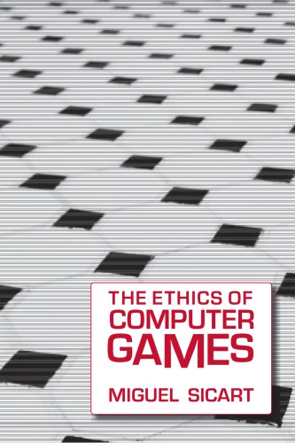 The Ethics Of Computer Games 1 Mit Press Paperback Ed Sicart