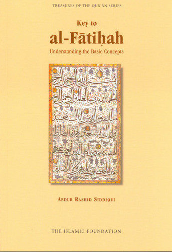 Key To Alfatihah Understanding The Basic Concepts Siddiqui