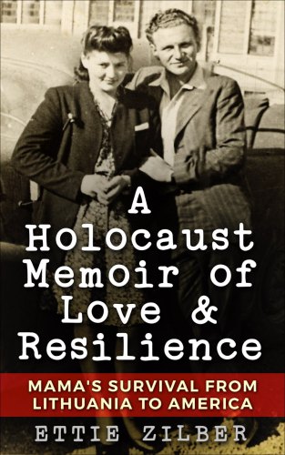 A Holocaust Memoir Of Love Et Resilience Mamas Survival From Lithuania To America Sidrer