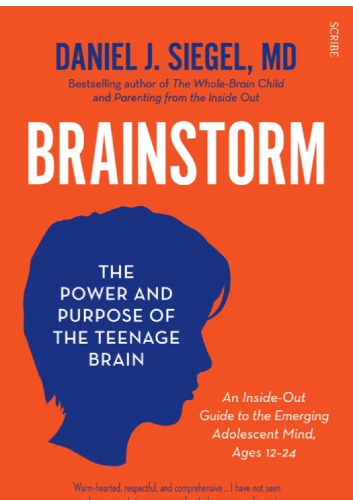 Brainstorm The Power And Purpose Of The Teenage Brain Siegel