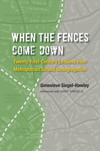 When The Fences Come Down Twentyfirstcentury Lessons From Metropolitan School Desegregation Siegelhawley