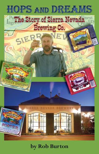 Hops And Dreams The Story Of Sierra Nevada Brewing Co 1st Ed Sierra Nevada Brewing Coburton