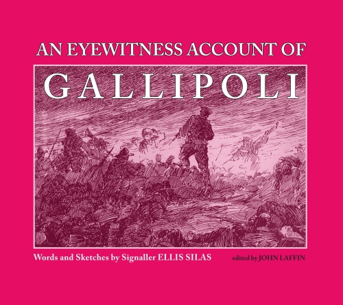 An Eyewitness Account Of Gallipoli Silas Ellislaffin John