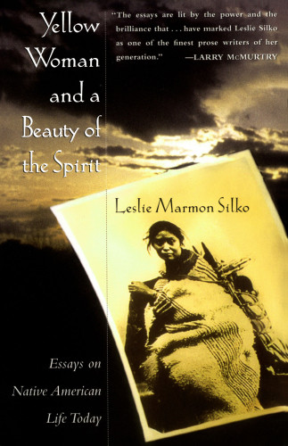 Yellow Woman And A Beauty Of The Spirit Silko Leslie Marmon