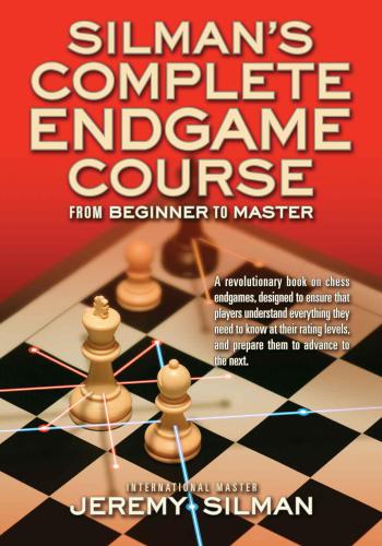 Silmans Complete Endgame Course From Beginner To Master Silman