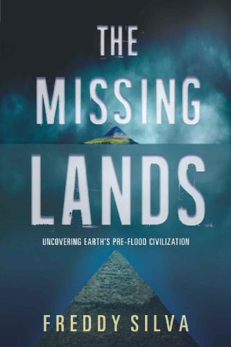 The Missing Lands Uncovering Earths Preflood Civilization Silva