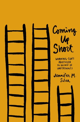 Coming Up Short Workingclass Adulthood In An Age Of Uncertainty Silva