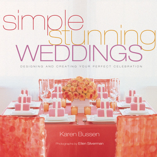 Simple Stunning Weddings Designing And Creating Your Perfect Celebration Ellen Silverman