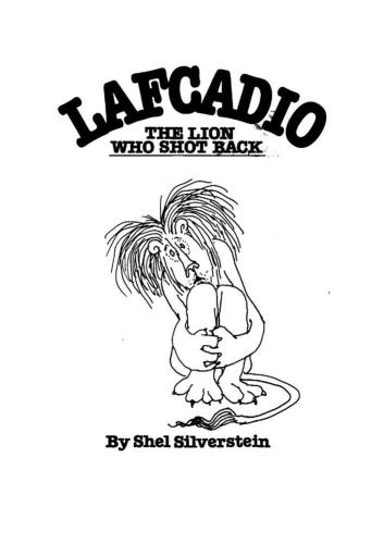 Uncle Shelbys Story Of Lafcadio The Lion Who Shot Back Silverstein