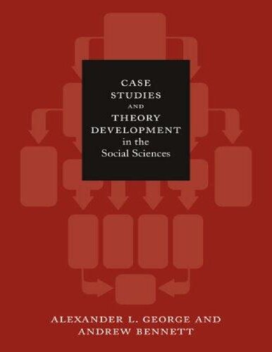 Case Studies And Theory Development In The Social Sciences George