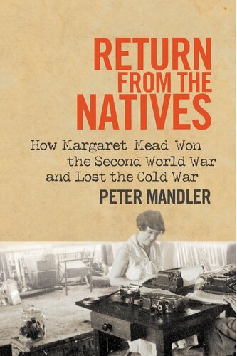 Return From The Natives How Margaret Mead Won The Second World War And Lost The Cold War Peter Mandler