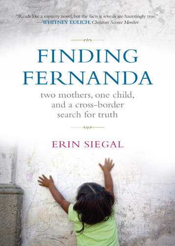 Finding Fernanda Two Mothers One Child And A Crossborder Search For Truth Siegal