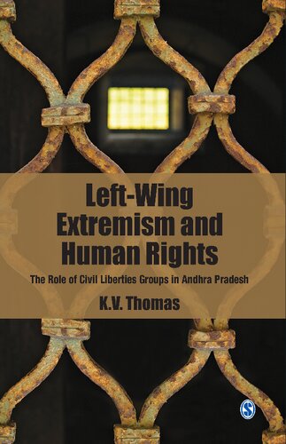Leftwing Extremism And Human Rights The Role Of Civil Liberties Groups In Andhra Pradesh K V Thomas