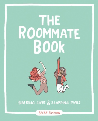 The Roommate Book Sharing Lives And Slapping Fives Becky Simpson