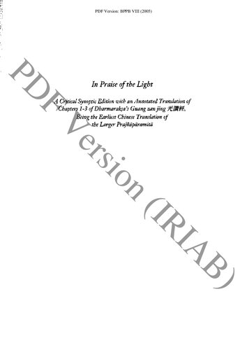 In Praise Of The Light A Critical Synoptic Edition With An Annotated Translation Of Chapters 13 Of Dharmaraksas Guang Zan Jing Being The Earliest Chinese Translation Of The Larger Prajnaparamita Stefano Zacchetti