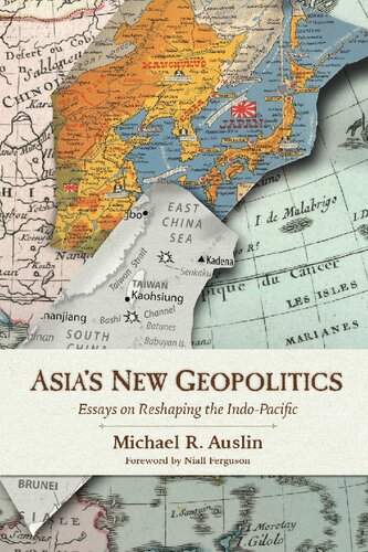 Asias New Geopolitics Essays On Reshaping The Indopacific Michael R Auslin