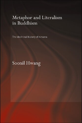 Metaphor And Literalism In Buddhism The Doctrinal History Of Nirvana 1 Paperback Ed Soonil Hwang
