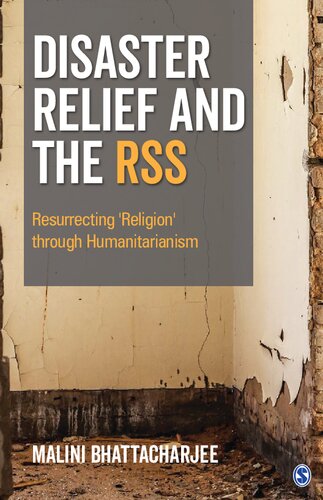Disaster Relief And The Rss Resurrecting Religion Through Humanitarianism 1st Edition Malini Bhattacharjee