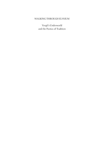 Walking Through Elysium Vergils Underworld And The Poetics Of Tradition Bill Gladhill Micah Young Myers