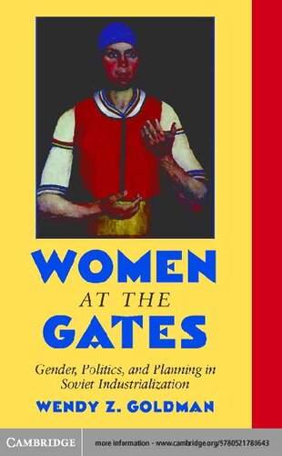 Women At The Gates Gender And Industry In Stalins Russia Wendy Z Goldman