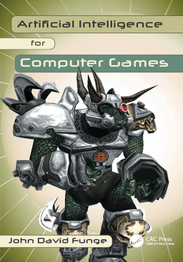 Artificial Intelligence For Computer Games An Introduction 1st Edition John David Funge Author