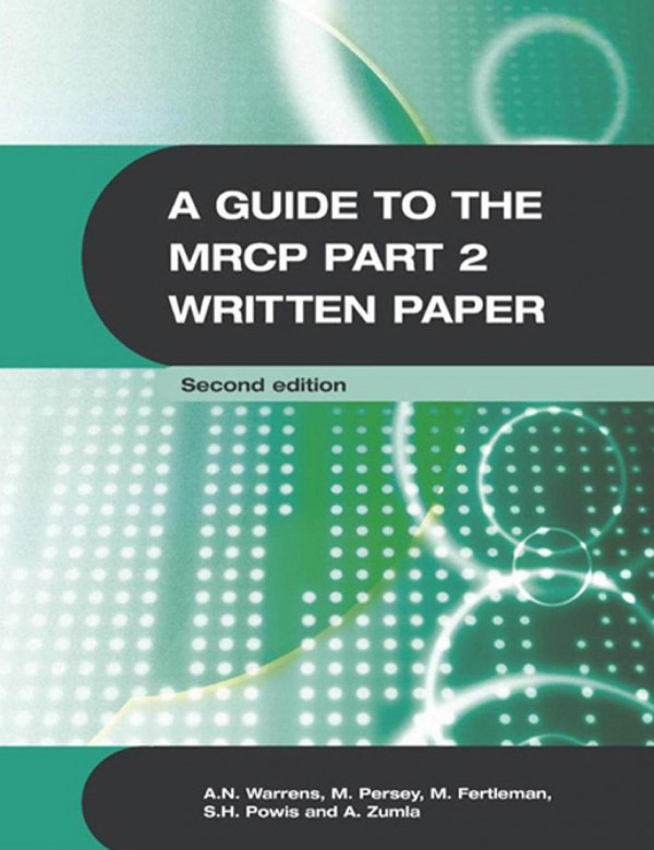 A Guide To The Mrcp Part 2 Written Paper 2ed 2nd Edition Anthony Warrens Author Malcolm Persey Author Michael Fertleman Author Stephen Powis Author