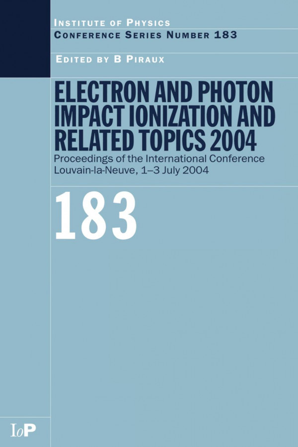 Electron And Photon Impact Ionization And Related Topics 2004 Proceedings Of The International Conference Louvainlaneuve 13 July 2004 1st Edition B Piraux Author