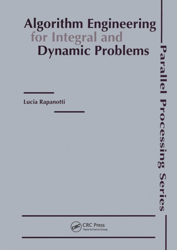 Algorithm Engineering For Integral And Dynamic Problems 1st Edition Lucia Rapanotti Author