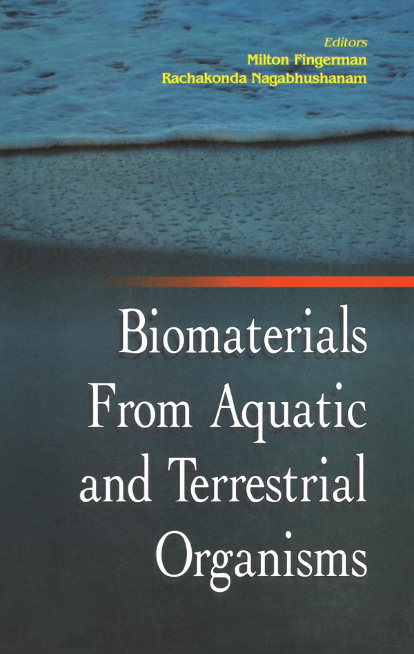 Biomaterials From Aquatic And Terrestrial Organisms 1st Edition Milton Fingerman Editor