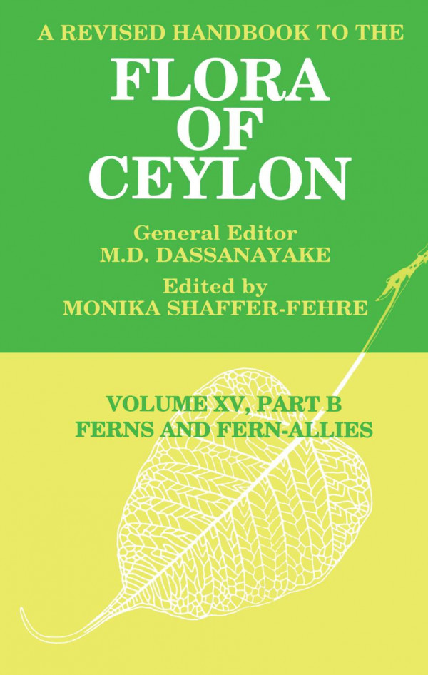 A Revised Handbook To The Flora Of Ceylon Vol Xv Part B Ferns And Fernallies 1st Edition Monika Shafferfehre Editor