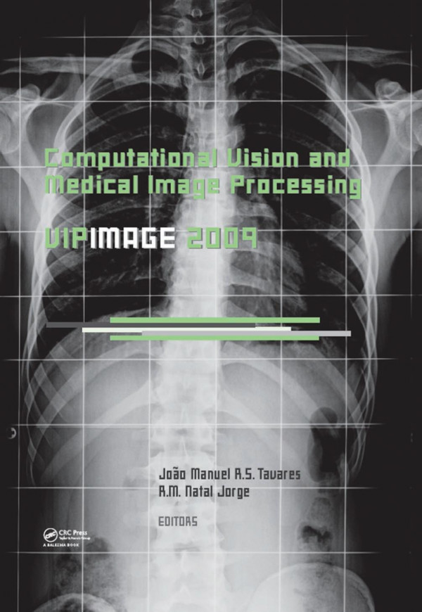 Computational Vision And Medical Image Processing Vipimage 2009 1st Edition Joao Manuel Rs Tavares Editor Rm Natal Jorge Editor