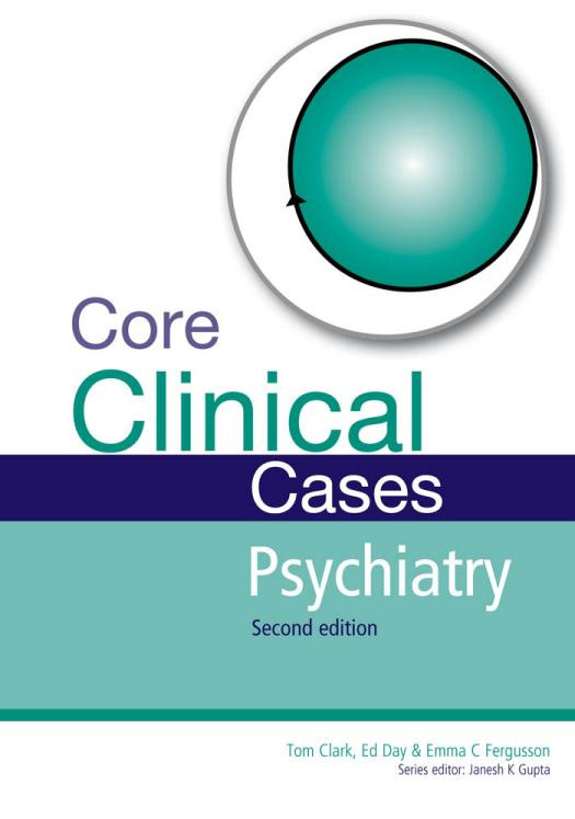 Core Clinical Cases In Psychiatry A Problemsolving Approach 2nd Edition Tom Clark Author Ed Day Author Emma Fergusson Author