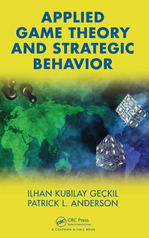 Applied Game Theory And Strategic Behavior 1st Edition Ilhan K Geckil Author Patrick L Anderson Author