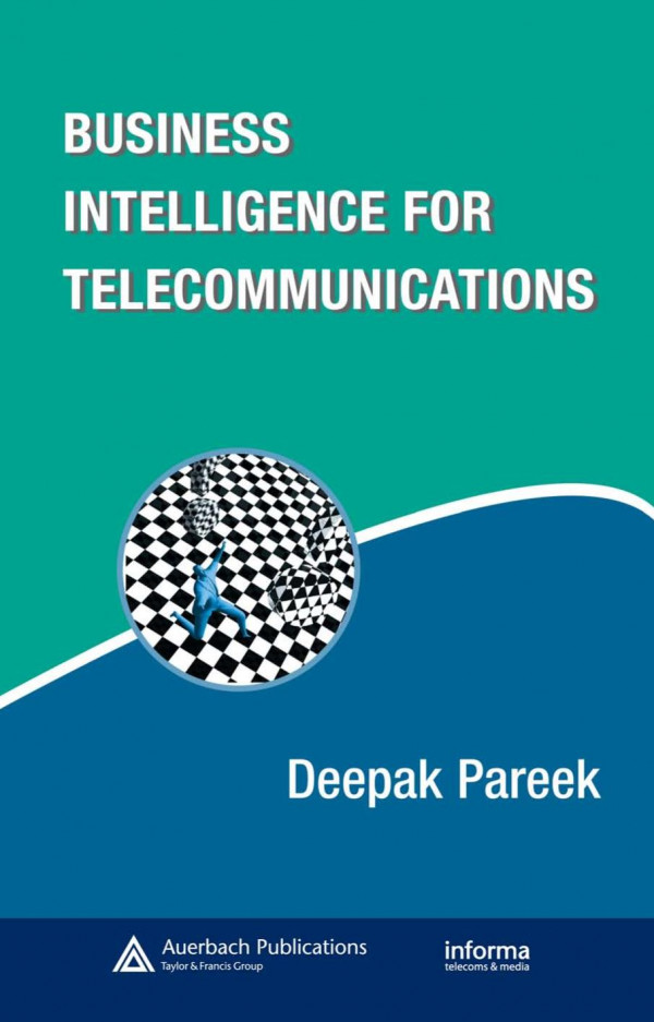 Business Intelligence For Telecommunications 1st Edition Deepak Pareek Author