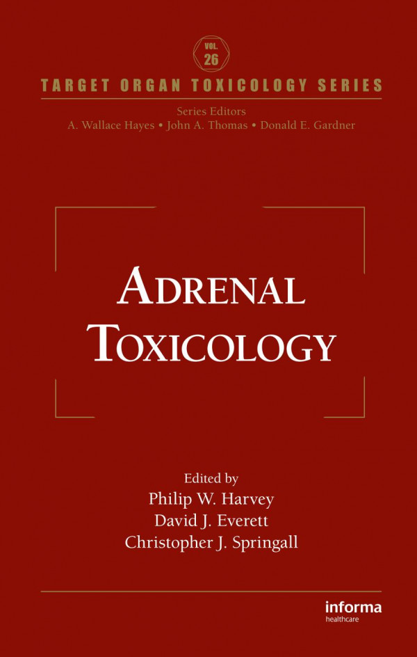 Adrenal Toxicology 1st Edition Philip W Harvey Editor David J Everett Editor Christopher J Springall Editor