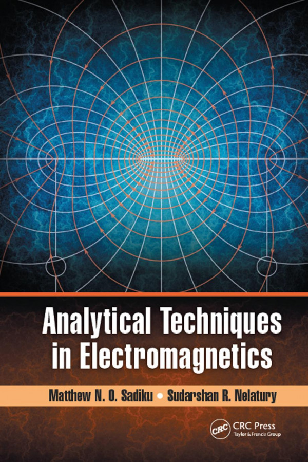 Analytical Techniques In Electromagnetics 1st Edition Matthew N O Sadiku Author Sudarshan R Nelatury Author