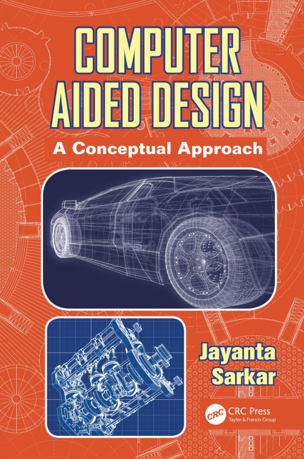 Computer Aided Design A Conceptual Approach 1st Edition Jayanta Sarkar Author