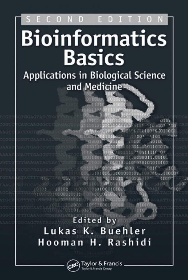 Bioinformatics Basics Applications In Biological Science And Medicine 2nd Edition Lukas K Buehler Editor Hooman H Rashidi Editor