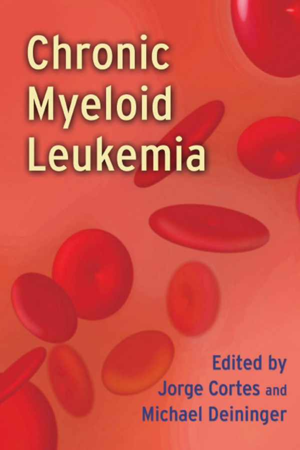 Chronic Myeloid Leukemia 1st Edition Jorge Cortes Editor Michael Deininger Editor