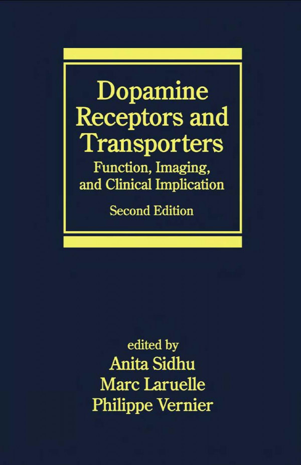 Dopamine Receptors And Transporters Function Imaging And Clinical Implication Second Edition 2nd Edition Anita Sidhu Editor Marc Laruelle Editor Philippe Vernier Editor