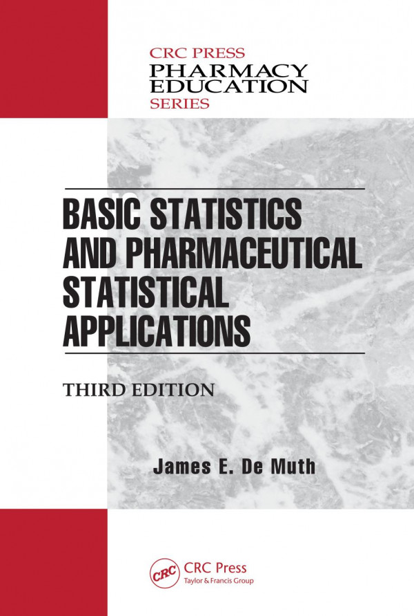 Basic Statistics And Pharmaceutical Statistical Applications 3rd Edition James E De Muth Author