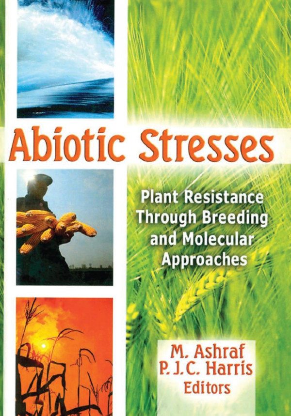 Abiotic Stresses Plant Resistance Through Breeding And Molecular Approaches 1st Edition M Ashraf Editor Philip Harris Editor