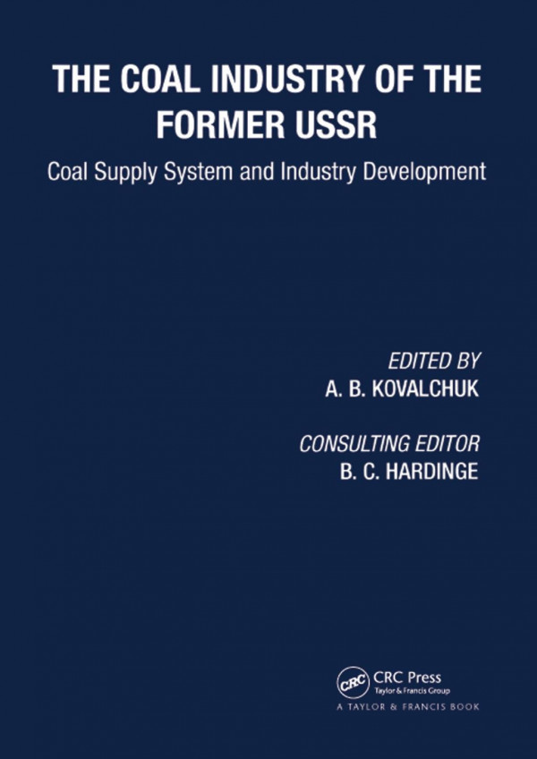 Coal Industry Of The Former Ussr Coal Supply System And Industry Development 1st Edition Ab Kovalchuk Editor Pe Hardinge Editor