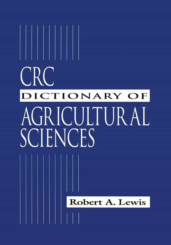Crc Dictionary Of Agricultural Sciences 1st Edition Robert Alan Lewis Author